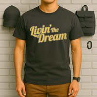 Livin The Dream Retro Vintage Quote T-Shirt