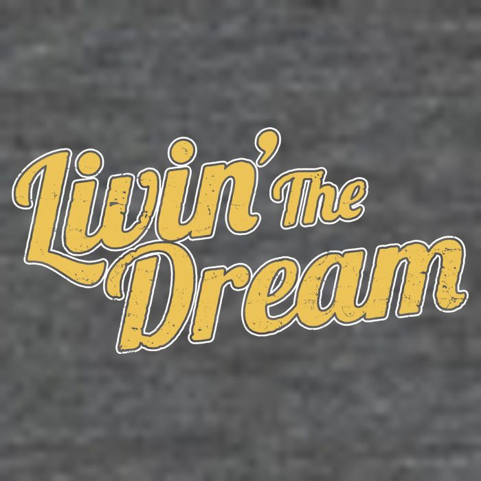 Livin The Dream Retro Vintage Quote T-Shirt