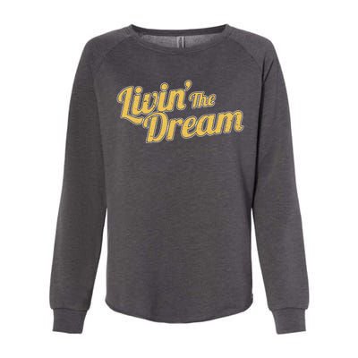 Livin The Dream Retro Vintage Quote Womens California Wash Sweatshirt