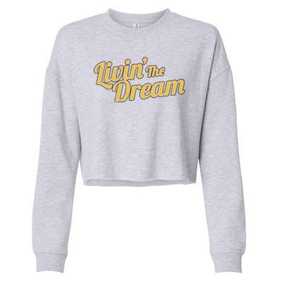 Livin The Dream Retro Vintage Quote Cropped Pullover Crew