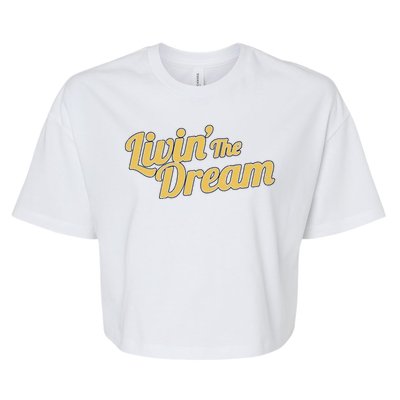 Livin The Dream Retro Vintage Quote Bella+Canvas Jersey Crop Tee