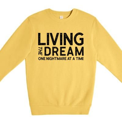 Living The Dream One Nightmare At A Time Funny Premium Crewneck Sweatshirt