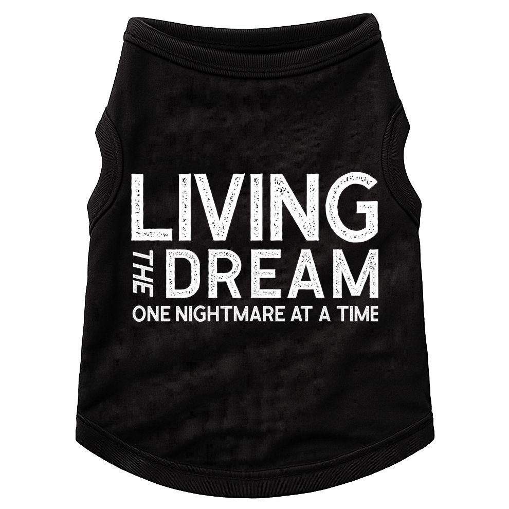 Living The Dream One Nightmare At A Time Funny Doggie Tank