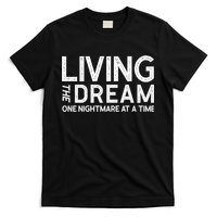 Living The Dream One Nightmare At A Time Funny T-Shirt