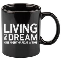 Living The Dream One Nightmare At A Time Funny 11oz C Handle Ceramic Mug