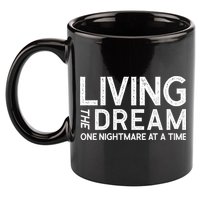 Living The Dream One Nightmare At A Time Funny 11oz C Handle Ceramic Mug