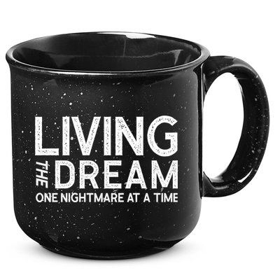 Living The Dream One Nightmare At A Time Funny 15oz Campfire Ceramic Mug