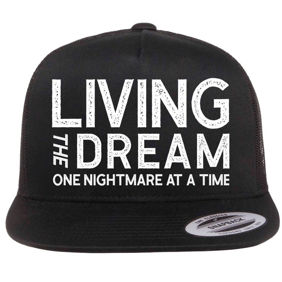 Living The Dream One Nightmare At A Time Funny Flat Bill Trucker Hat