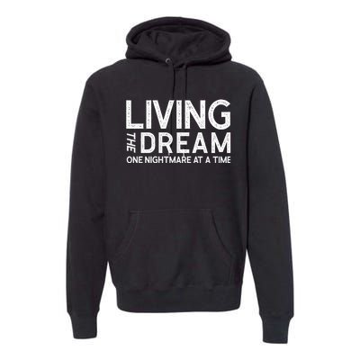 Living The Dream One Nightmare At A Time Funny Premium Hoodie