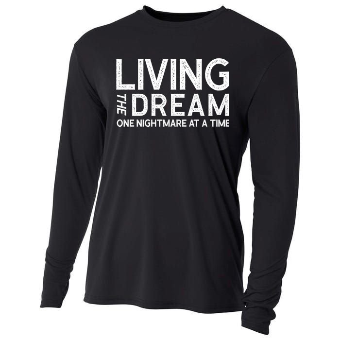 Living The Dream One Nightmare At A Time Funny Cooling Performance Long Sleeve Crew