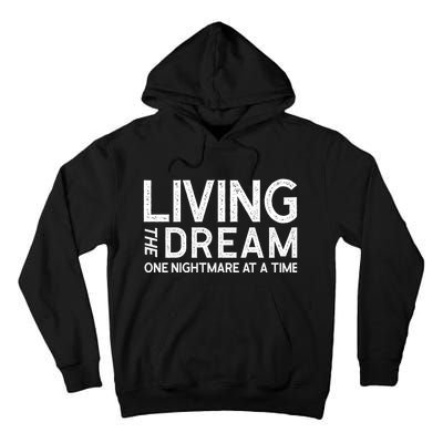 Living The Dream One Nightmare At A Time Funny Tall Hoodie