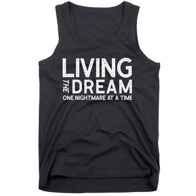 Living The Dream One Nightmare At A Time Funny Tank Top