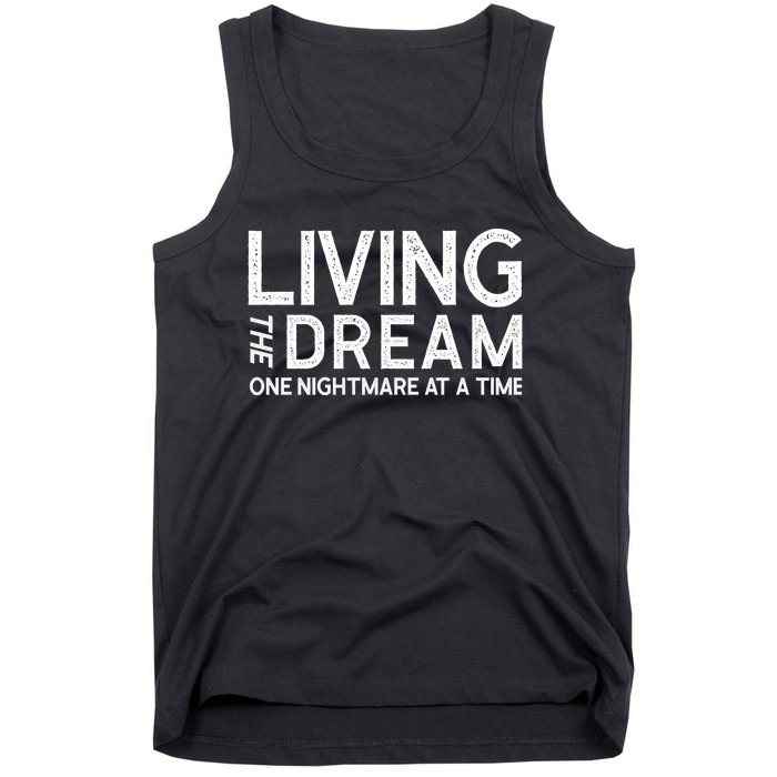 Living The Dream One Nightmare At A Time Funny Tank Top