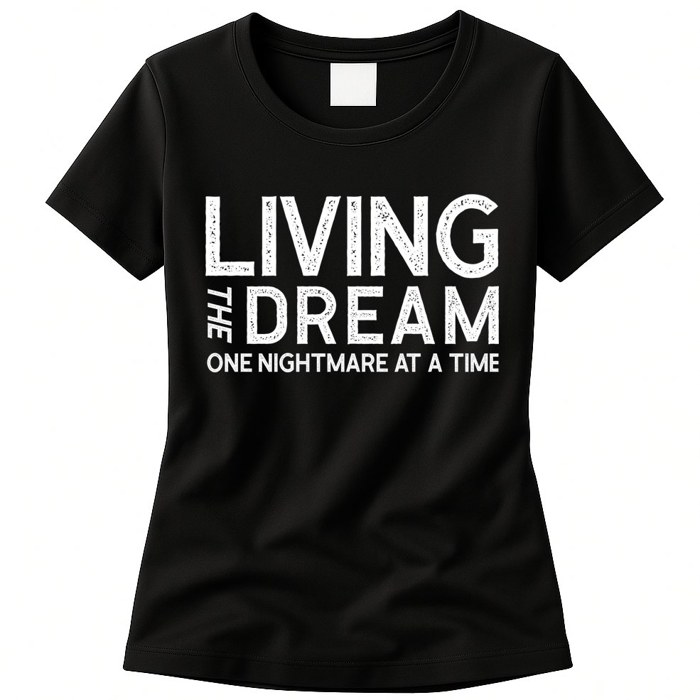 Living The Dream One Nightmare At A Time Funny Womens T-Shirt