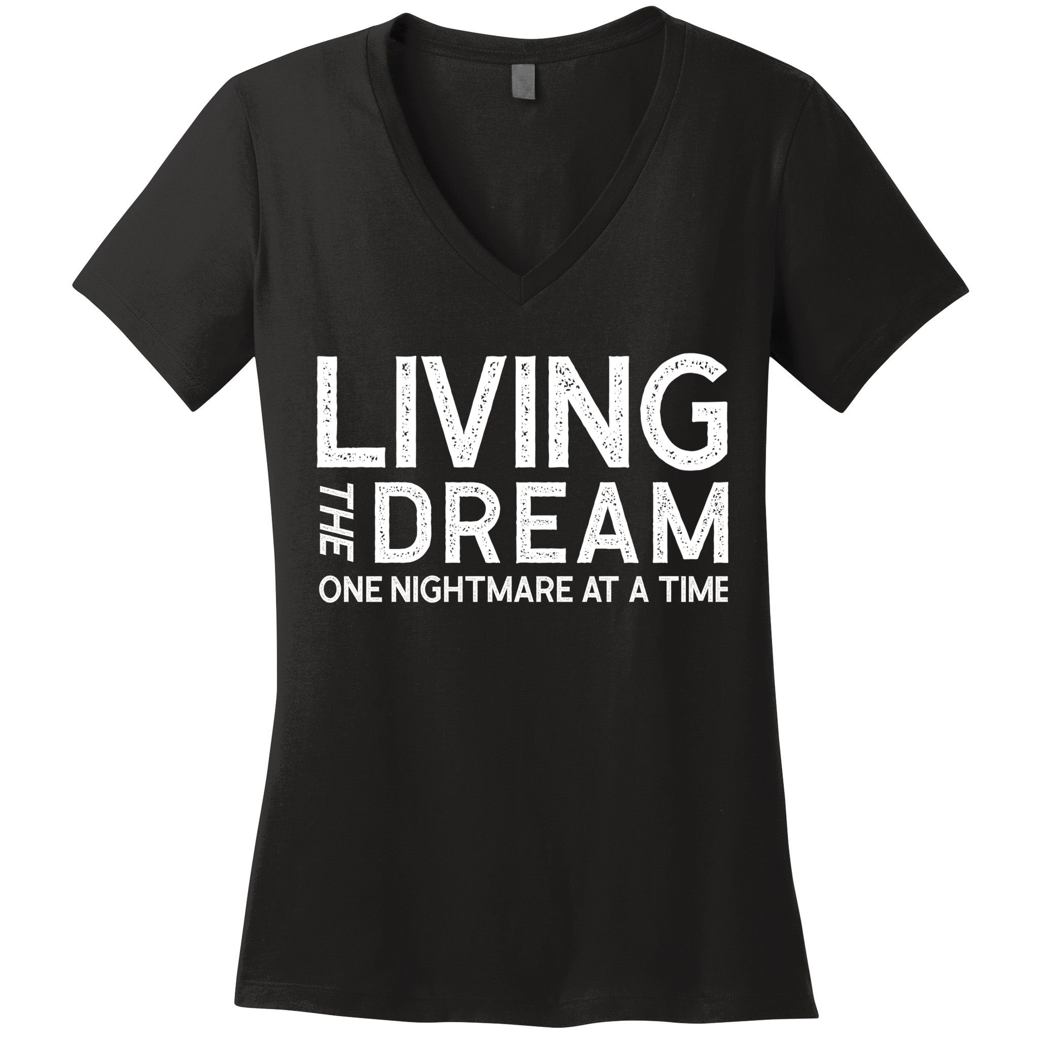 Living The Dream One Nightmare At A Time Funny Women's V-Neck T-Shirt