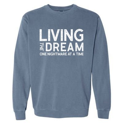 Living The Dream One Nightmare At A Time Funny Garment-Dyed Sweatshirt