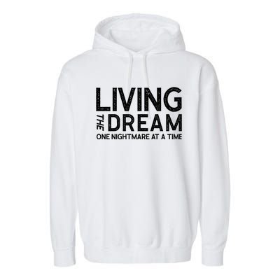 Living The Dream One Nightmare At A Time Funny Garment-Dyed Fleece Hoodie