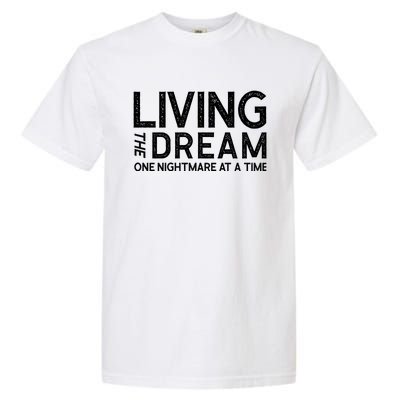 Living The Dream One Nightmare At A Time Funny Garment-Dyed Heavyweight T-Shirt