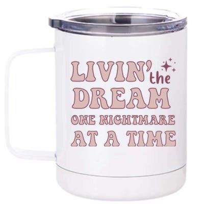 Living The Dream One Nightmare At A Time Funny Cute Gift 12 oz Stainless Steel Tumbler Cup