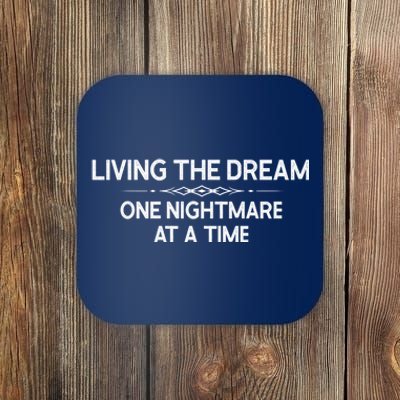 Living The Dream One Nightmare At A Time Funny Coaster