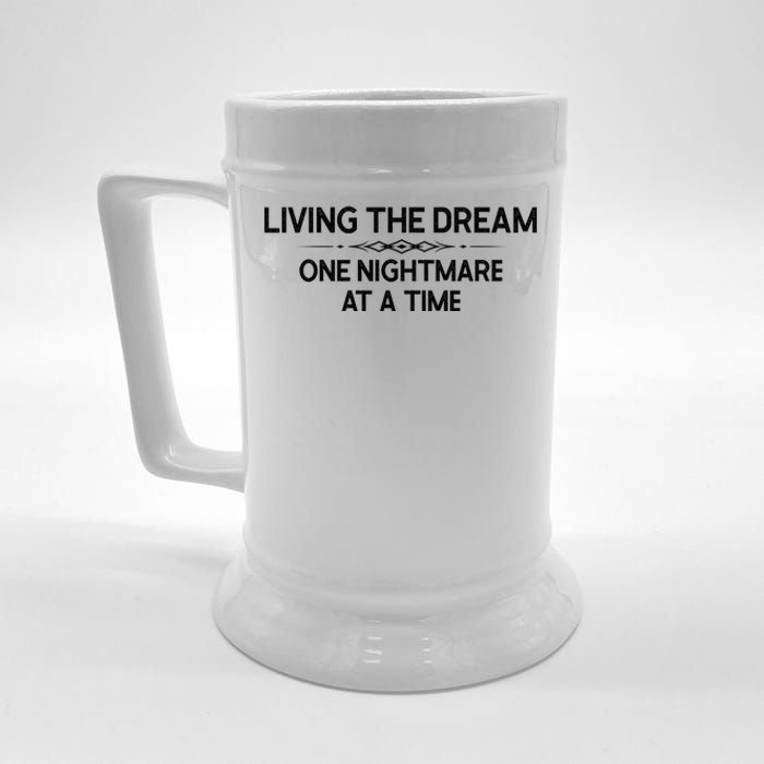 Living The Dream One Nightmare At A Time Funny Beer Stein