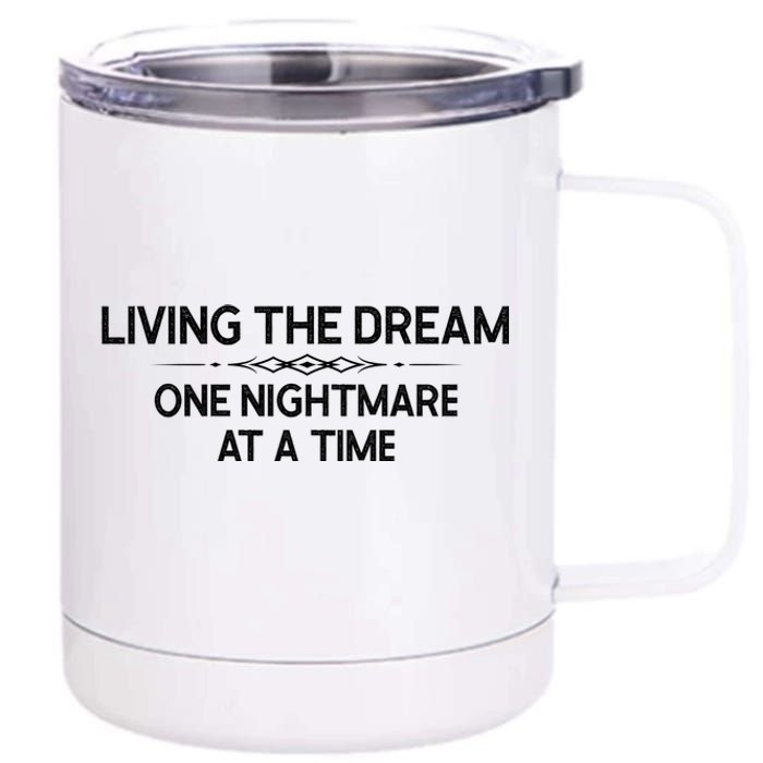 Living The Dream One Nightmare At A Time Funny 12 oz Stainless Steel Tumbler Cup