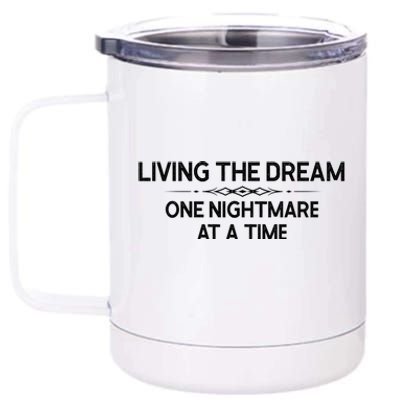 Living The Dream One Nightmare At A Time Funny 12 oz Stainless Steel Tumbler Cup