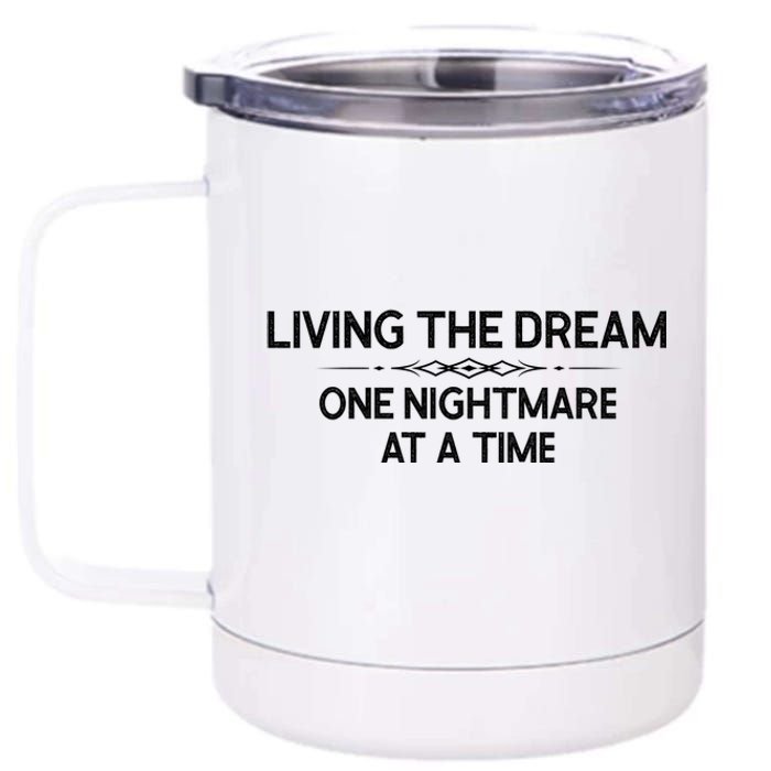 Living The Dream One Nightmare At A Time Funny 12 oz Stainless Steel Tumbler Cup