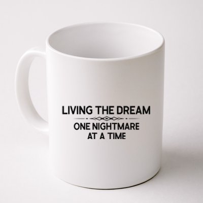 Living The Dream One Nightmare At A Time Funny Coffee Mug