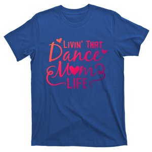 Living That Dance Mom Life In The Mom Lane Gift T-Shirt