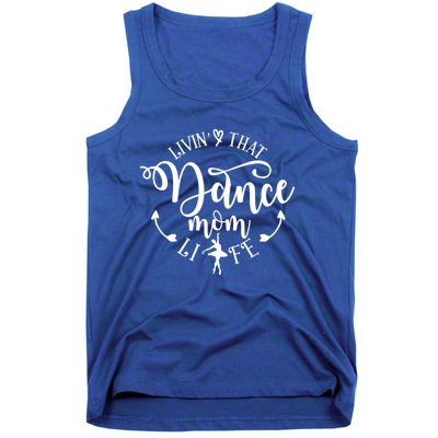 Livin That Dance Mom Life Ballerina Mom Mama Mothers Day Gift Tank Top