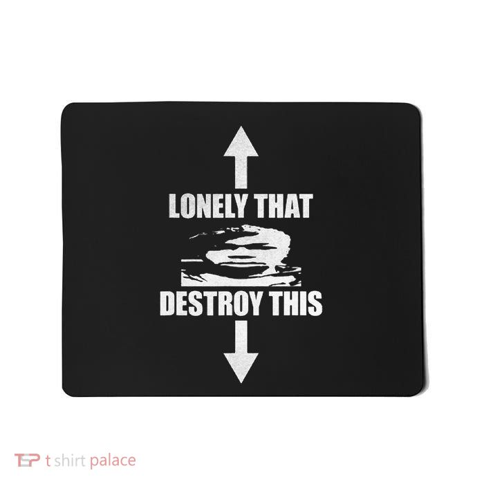 Lonely That Destroy This Mousepad