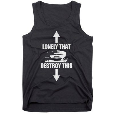 Lonely That Destroy This Tank Top