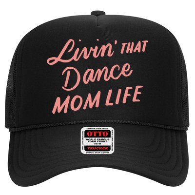 Living That Dance Mom Life Mothers Day Gift Ideas Mom Quote Gift Trucker Hat