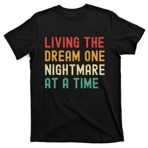 Living The Dream One Nightmare At A Time Funny T-Shirt