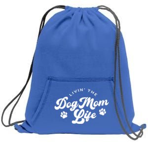 Livin The Dog Mom Life Meaningful Gift Sweatshirt Cinch Pack Bag