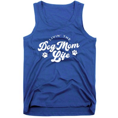 Livin The Dog Mom Life Meaningful Gift Tank Top