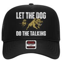 Let The Dog Do The Talking Boar Hunting Wild Hog Hunter High Crown Mesh Back Trucker Hat