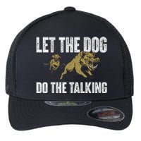 Let The Dog Do The Talking Boar Hunting Wild Hog Hunter Flexfit Unipanel Trucker Cap