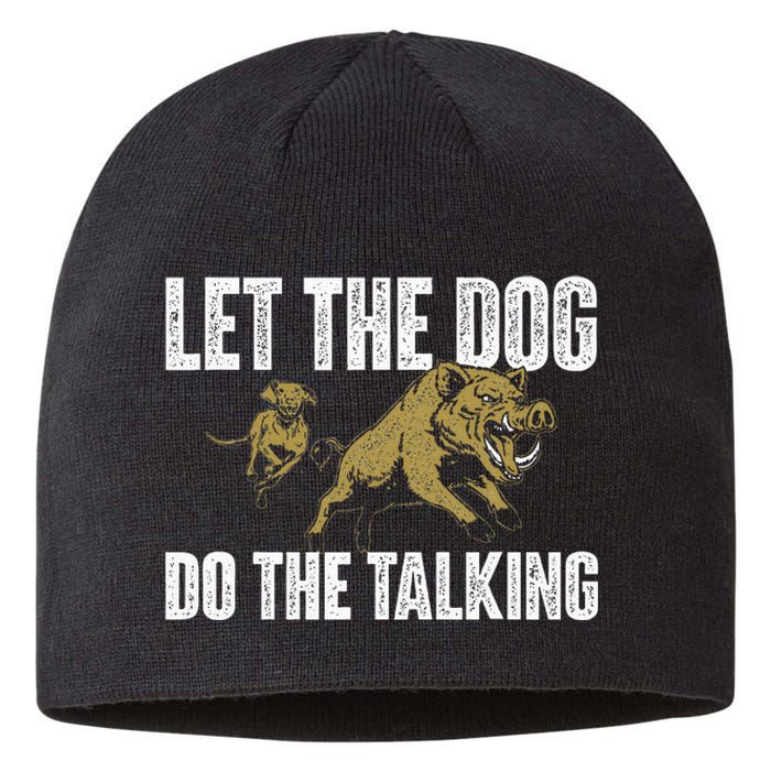 Let The Dog Do The Talking Boar Hunting Wild Hog Hunter Sustainable Beanie