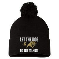 Let The Dog Do The Talking Boar Hunting Wild Hog Hunter Pom Pom 12in Knit Beanie