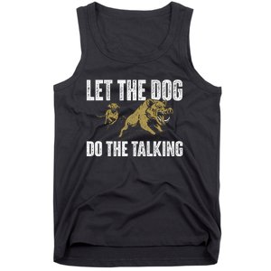 Let The Dog Do The Talking Boar Hunting Wild Hog Hunter Tank Top