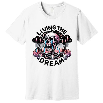 Living The Dream Snarky Skeleton Premium T-Shirt