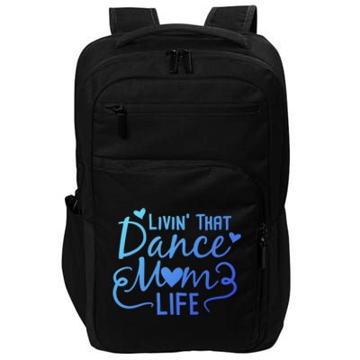 Living That Dance Mom Life In The Mom Lane Gift Impact Tech Backpack