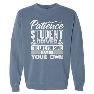 Learning To Drive Patience Student Driver Garment-Dyed Sweatshirt