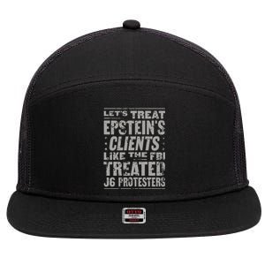 Let’S Treat Epstein’S Clents Like The Fbi Treated J6 Protesters 7 Panel Mesh Trucker Snapback Hat