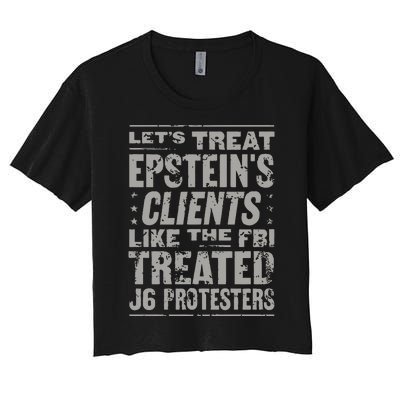 Let’S Treat Epstein’S Clents Like The Fbi Treated J6 Protesters Women's Crop Top Tee