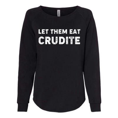 Let Them Eat Crudite Womens California Wash Sweatshirt