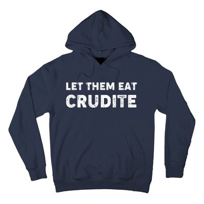 Let Them Eat Crudite Hoodie