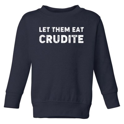 Let Them Eat Crudite Toddler Sweatshirt